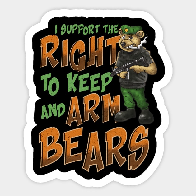 I Support The Right To Arm Bears 2nd Amendment Pun Sticker by theperfectpresents